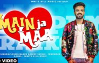 Main Ja Maa | Happy Raikoti | New Punjabi Video Song 2018.