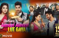 Oh Yaara Ainvayi Ainvayi Lut Gaya | Full Punjabi Movies 2016 | Jassie Gill & Gauahar Khan.
