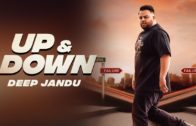 Up & Down – DEEP JANDU | KARAN AUJLA | Latest Punjabi HD Video Songs 2018