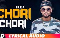 Chori Chori (Lyrical Video) | Ikka | Neetu Singh | New Punjabi Songs 2018.