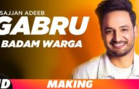 Gabru Badam Warga (Making) | Sajjan Adeeb | New Punjabi Song 2018.