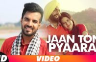 Jaan Ton Pyara  | Happy Raikoti | New Punjabi Song HD Video 2018.