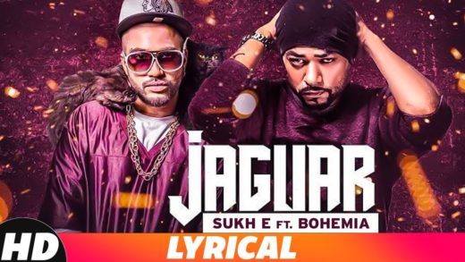 Jaguar (Lyrical) | Sukh-E ft Bohemia | New Punjabi Songs 2018.