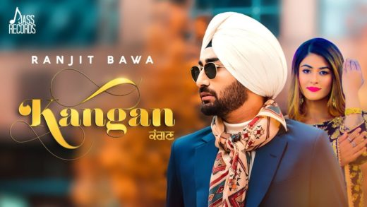 Kangan – Ranjit Bawa | New Punjabi Songs HD Video 2018.
