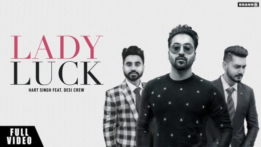 Lady Luck | Hart Singh | Desi Crew | Latest Punjabi Song HD Video 2018.