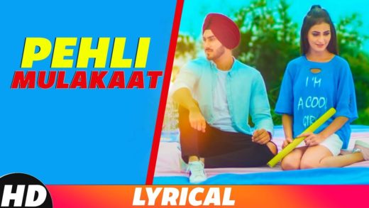 Pehli Mulakat (Lyrical) | Rohanpreet Singh | Punjabi Song 2018.