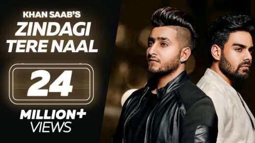 Zindagi Tere Naal – Khan Saab – Pav Dharia – New Punjabi Songs 2018.