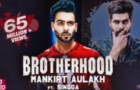 Brotherhood – Mankirt Aulakh ft. Singga | MixSingh | Video | New Punjabi Songs 2018