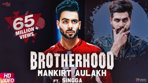Brotherhood – Mankirt Aulakh ft. Singga | MixSingh | Video | New Punjabi Songs 2018