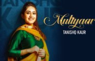 Mutiyaar – Tanishq Kaur Ft. Randy J | Video | New Punjabi Songs 2018