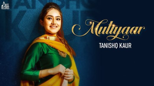Mutiyaar – Tanishq Kaur Ft. Randy J | Video | New Punjabi Songs 2018