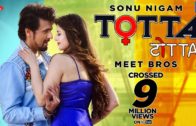 TOTTA | Meet Bros ft. Sonu Nigam | Video | New Punjabi Song 2018.