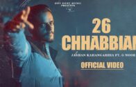 26 Chhabbian (Official video) – Jashan Kahangarhia Ft. G Noor | New Punjabi Songs 2024 |Latest Songs
