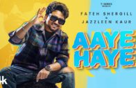 AAYE HAYE (Full Video) With Lyrics | Fateh Shergill | Latest Punjabi Songs 2024 | T-Series