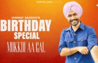 Himmat Sandhu Birthday Special | Mokkdi Aa Gal (Lyrical Audio) | New Punjabi Songs 2024 | Fresh Song