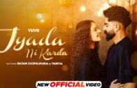 Jyada Ni Karda – Official Video | Yuvii | Sajan Jagpalpuria | Taniya | Latest Punjabi Song 2024