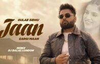 Gulab Sidhu Ft Sargi Maan – Jaan (Official Remix) | Latest Punjabi Songs 2024 | DJ Dalal London