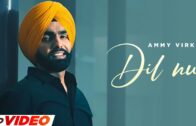 Dil Nu (HD Video) | Ammy Virk | Gippy G, Sargun Mehta, Roopi | Happy Raikoti | New Punjabi Song 2024