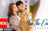 YOU THE ONE (Full Video) With Lyrics | Nav Sandhu | Khushi Verma | Latest Punjabi Songs 2024